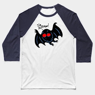 I'm Mothman! Baseball T-Shirt